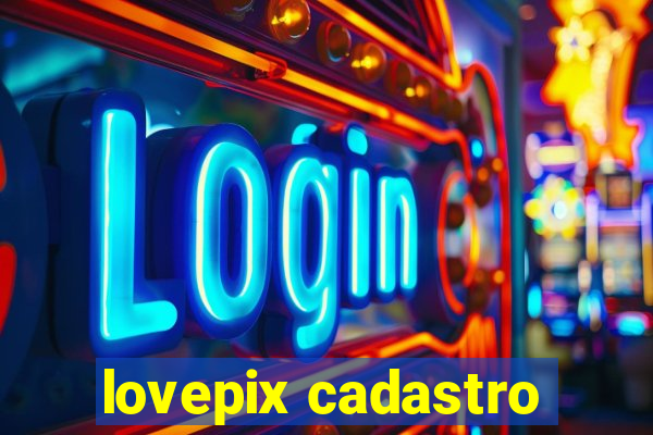 lovepix cadastro